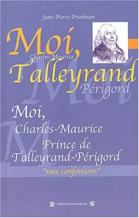Couverture du produit · Moi, Charles-Maurice, prince de Talleyrand-Périgord