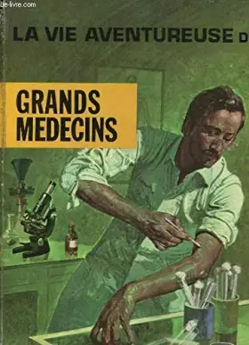 Couverture du produit · La Vie Aventureuse des Grands Médecins