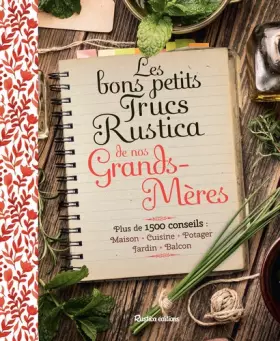 Couverture du produit · Les bons petits trucs Rustica de nos grands-mères: Plus de 1500 conseils : maison, cuisine, potager, jardin, balcon