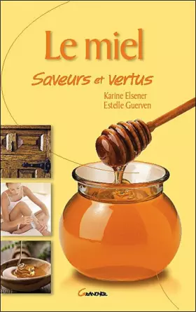 Couverture du produit · Le Miel, saveurs et vertus