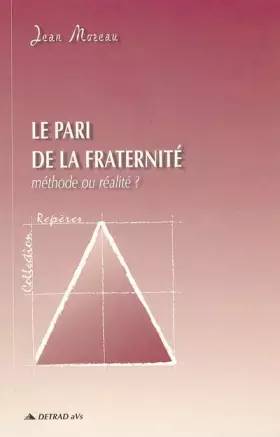 Couverture du produit · Le pari de la fraternité: méthode ou réalité ?