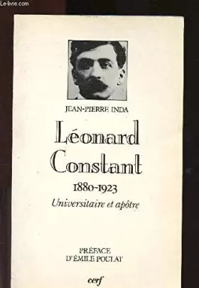 Couverture du produit · Léonard constant (1880-1923), universitaire et apotre