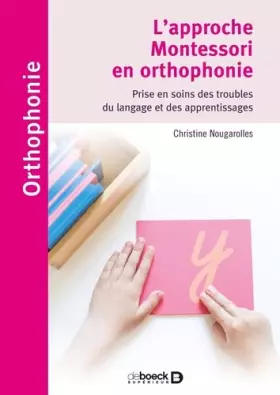 Couverture du produit · L'approche Montessori en orthophonie: Prise en soins des troubles du langage et des apprentissages