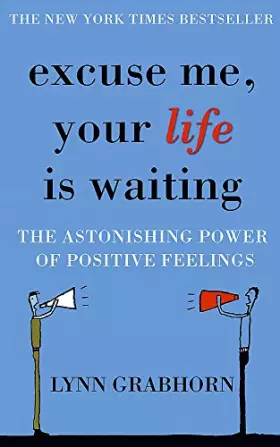 Couverture du produit · Excuse Me, Your Life is Waiting: The Power of Positive Feelings
