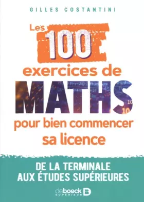 Couverture du produit · Les 100 exercices de maths pour bien commencer sa licence: De la terminale aux études supérieures