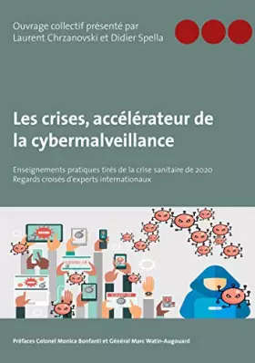 Couverture du produit · Les crises, accélérateur de la cybermalveillance: Enseignements pratiques tirés de la crise sanitaire de 2020 - Regards croisés