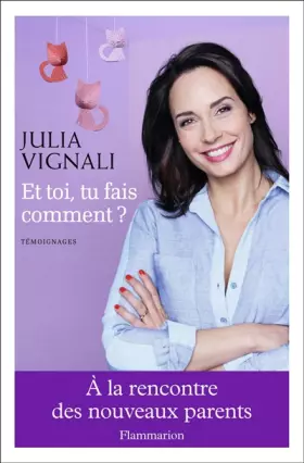 Couverture du produit · Et toi, tu fais comment ? : A la rencontre des nouveaux parents