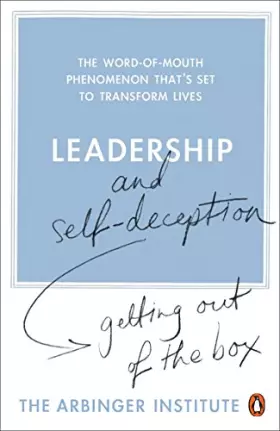 Couverture du produit · Leadership and Self-Deception: Getting out of the Box