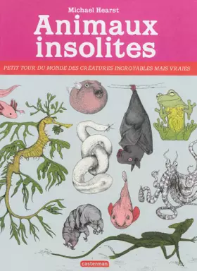 Couverture du produit · Animaux insolites : Petit tour du monde des créatures incroyables mais vraies