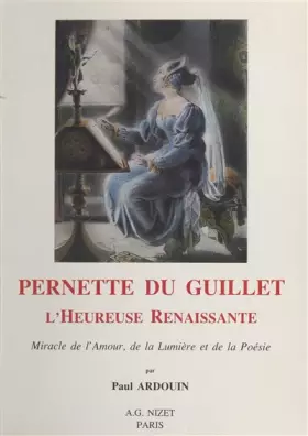 Couverture du produit · Pernette du Guillet, l'Heureuse Renaissante: Miracle de l'Amour, de la Lumière et de la Poésie