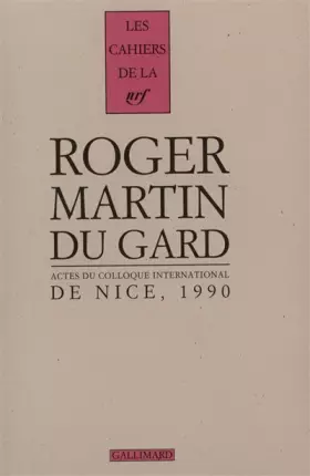 Couverture du produit · Actes du Colloque international Roger Martin du Gard: Nice (4-6 octobre 1990)