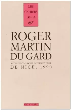 Couverture du produit · Actes du Colloque international Roger Martin du Gard: Nice (4-6 octobre 1990)