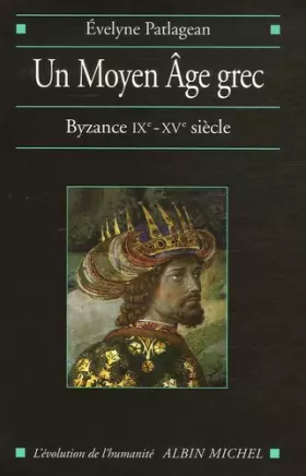 Couverture du produit · Un Moyen Âge grec: Byzance IXe-XVe siècle