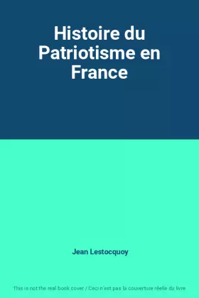 Couverture du produit · Histoire du Patriotisme en France