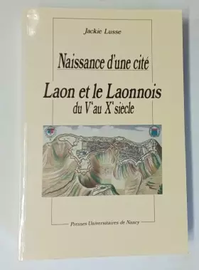 Couverture du produit · Laon et le Laonnois : Du Ve au Xe siècle, naissance d'une cité