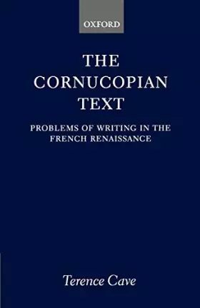 Couverture du produit · The Cornucopian Text: Problems in Writing in the French Renaissance