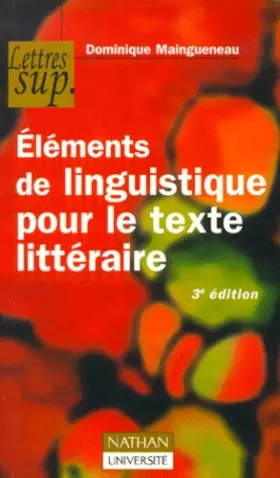 Couverture du produit · Eléments de linguistique pour le texte littéraire, 3e édition
