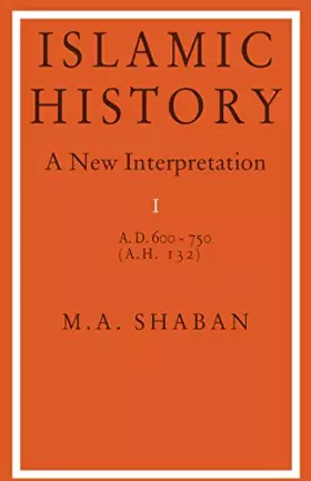 Couverture du produit · Islamic History: Volume 1, AD 600–750 (AH 132): A New Interpretation