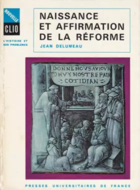 Couverture du produit · NAISSANCE ET AFFIRMATION DE LA REFORME / COLLECTION NOUVELLE CLIO - L'HISTOIRE ET SES PROBLEMES N°30.