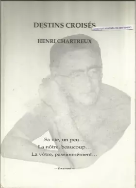 Couverture du produit · DESTINS CROISES. SA VIE, UN PEU...LA NOTRE, BEAUCOUP...LA VOTRE, PASSIONNEMENT...