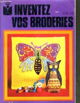 Couverture du produit · INVENTEZ VOS BRODERIES SERIE N°101.