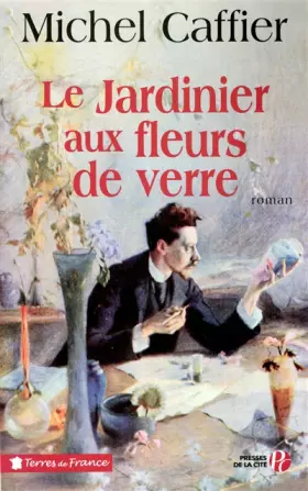 Couverture du produit · Le Jardinier aux fleurs de verre