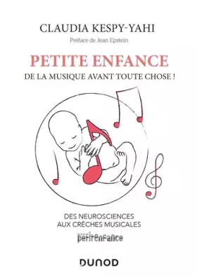 Couverture du produit · Petite enfance : de la musique avant toute chose ! Des neurosciences aux crèches musicales: Des neurosciences aux crèches music