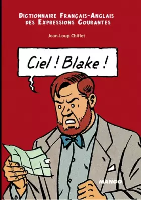 Couverture du produit · Ciel ! Blake ! : Dictionnaire Français-Anglais des expressions courantes