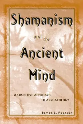 Couverture du produit · Shamanism and the Ancient Mind: A Cognitive Approach to Archaeology