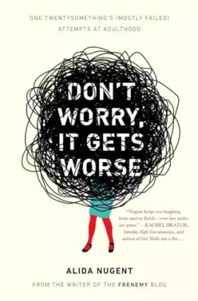 Couverture du produit · Don't Worry, It Gets Worse: One Twentysomething's (Mostly Failed) Attempts at Adulthood