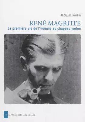 Couverture du produit · René Magritte - La première vie de l'homme au chapeau melon