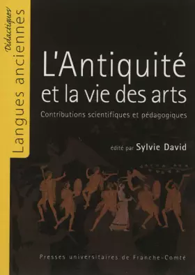Couverture du produit · L'Antiquité et la vie des arts : Contributions scientifiques et pédagogiques