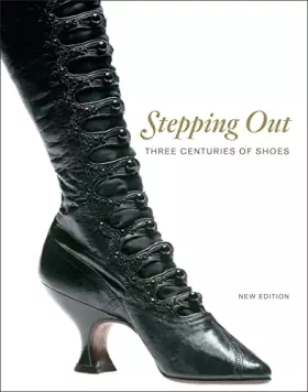 Couverture du produit · Stepping Out: Three Centuries of Shoes