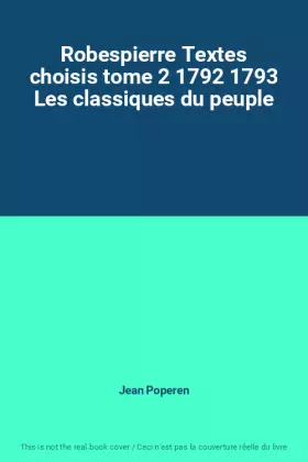 Couverture du produit · Robespierre Textes choisis tome 2 1792 1793 Les classiques du peuple