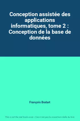 Couverture du produit · Conception assistée des applications informatiques, tome 2 : Conception de la base de données