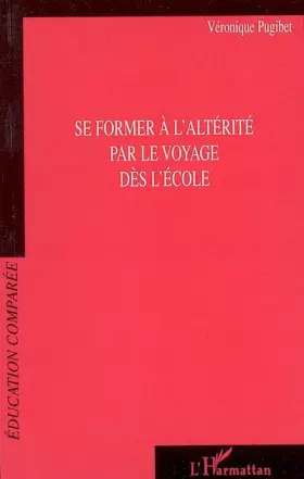 Couverture du produit · Se former à l'altérité par le voyage : Dès l'école