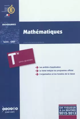 Couverture du produit · Mathématiques Tle séries générales : Programme en vigueur à la rentrée de l'année scolaire 2012-2013