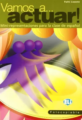 Couverture du produit · Vamos a... actuar ! : Mini-representaciones para la clase de español