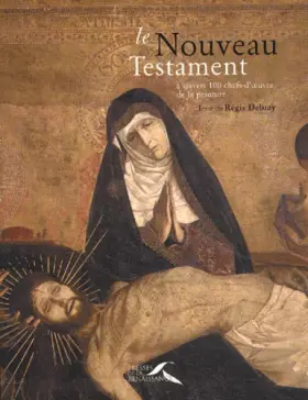 Couverture du produit · Le Nouveau Testament à travers 100 chefs-d'oeuvre de la peinture