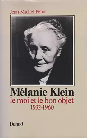 Couverture du produit · Mélanie Klein Tome 2 : Le Moi et le bon objet, 1932-1960