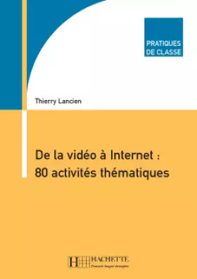 Couverture du produit · De la vidéo à Internet : 80 activités thématiques