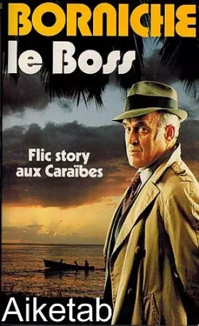 Couverture du produit · Le Boss, flic story aux Caraïbes