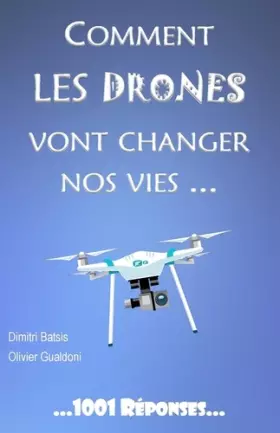 Couverture du produit · Comment les drones vont changer nos vies...