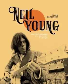 Couverture du produit · Neil Young - Sept décennies au sommet du rock