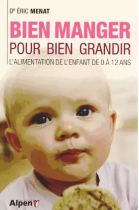 Couverture du produit · bien manger pour bien grandir. l'alimentation de l'enfant de 0 a 12 ans