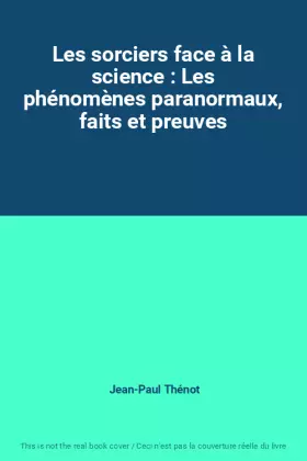 Couverture du produit · Les sorciers face à la science : Les phénomènes paranormaux, faits et preuves