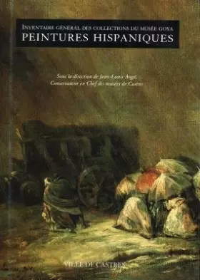 Couverture du produit · Inventaire général des collections du musée Goya: Tome 1, Peintures hispaniques