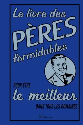 Couverture du produit · Le Livre des pères formidables. pour être le meilleur dans tous les domaines