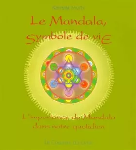 Couverture du produit · Le Mandala, symbole de vie : L'importance du mandela dans notre quotidien
