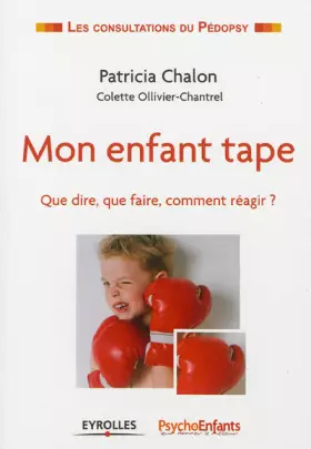 Couverture du produit · Mon enfant tape. Que dire, que faire, comment réagir ?